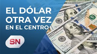 El dólar otra vez es el centro de atención