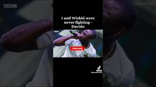 I and wizkid were never fighting. Says davido watch and subscribe to this channel pls🙏