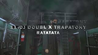 11.DJ DOUBL X TRAPATONY - RATATATA (guestarring : FOX LE SD )