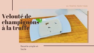 Recette simple à base de truffe : velouté de champignons à la truffe 😋