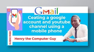 how to create a Gmail account and YouTube channel using a mobile phone