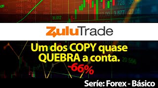 FOREX - ZuluTrade - O Copy quase QUEBRA a conta