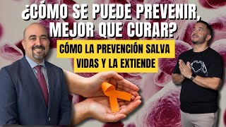 ¿Cómo se puede prevenir, mejor que curar el cáncer?