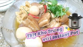 Cách Làm Thịt Kho Trứng Rất Ngon với Instant Pot | Making Pork and Egg Stew with Instant Pot - #203