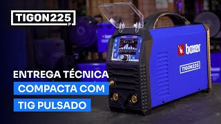 TIGON 225 P - ENTREGA TÉCNICA