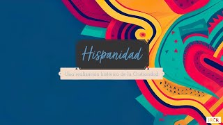 Hispanidad: Una realización histórica de la Cristiandad