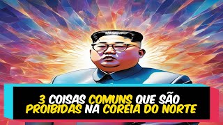 3 coisas comuns que são proibidas na Coreia do Norte #capcut #curiosidades #fatos #coreiadonorte