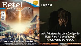 Lição 8 Betel Não Adulterarás Uma Obrigação Moral Para A Santidade E A Preservação Da Família  4Tr24