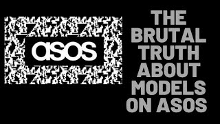 THE BRUTAL TRUTH ABOUT THE MODELS OF  ASOS