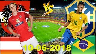 AUSTRIA vs BRAZIL Lineup Preview Prediction 09 June 2018 International Friendly Pre World Cup [HD]