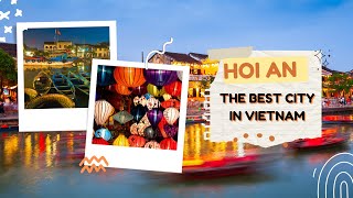 HOI AN is the BEST City in VIETNAM 🇻🇳 (MUST VISIT Hội An)