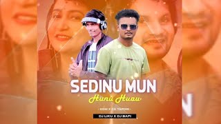 SEDINU MUN HUNU HUNU | EDM X CG-TAPORI | DJ LIKU X DJ BAPI