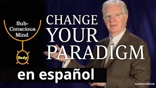 CAMBIA TU PARADIGMA, PROGRAMA TU MENTE _ Bob Proctor EN ESPAÑOL