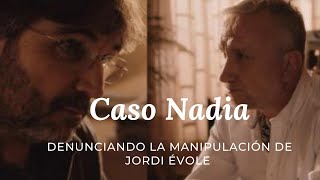 Caso Nadia : denunciando la manipulación de Jordi Évole