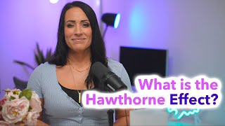 What is the Hawthorne Effect - How Can You Use It?