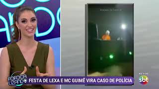 Festa de Guime e lexa vira caso de polícia 😱😱