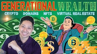 Generational Wealth! - Exploring opportunities in crypto, NFTs, domains and virtual real estate!