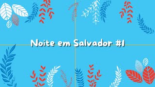 Passeando por Salvador e seus pontos turísticos - #5