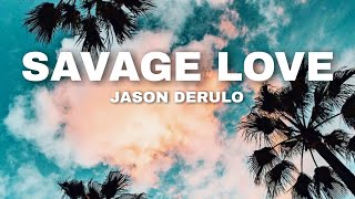 JASON DERULO & JAWSH 685- SAVAGE LOVE LYRICS🎶