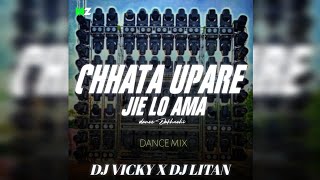 CHHATA UPARE JIE LO AMA ||DANCE MIX|| DJ VICKY X DJ LITAN