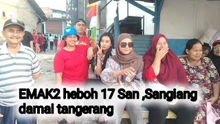 EMAK2 HEBOH 17 SANGIANG DAMAI TANGERANG