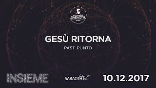 Domenica Gospel@ Firenze |  GESU' RITORNA - Past. Punto  | 10.12.2017