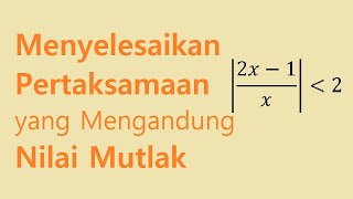 BERMATEMATIKA - SERI II: #13 Pertaksamaan (yang mengandung) Nilai Mutlak