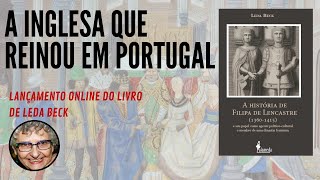 A inglesa que reinou Portugal - Filipa de Lencastre por Leda Beck