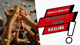 The noblest of grapes: RIESLING