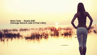 Brian Tyler - Neela Drift (George Bereck Late @ Poe's Mix)