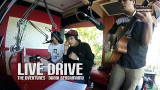 LIVE DRIVE | The Overtunes - Dunia Bersamamu