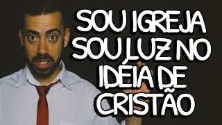 Sou Igreja Sou Luz no Ideia de Cristão