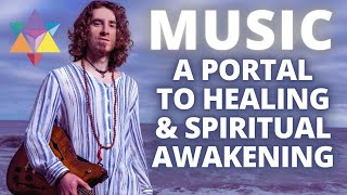 Music: A Portal To Healing & Spiritual Awakening