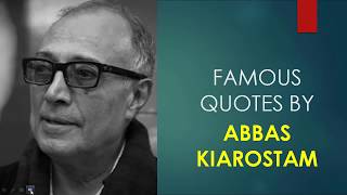 Famous Quotes by Abbas Kiarostami || Iranian film director || Poet || Screenwriter ||