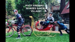 Pivot Firebird 29 INVADES SKYPARK AKA SANTA'S VILLAGE!