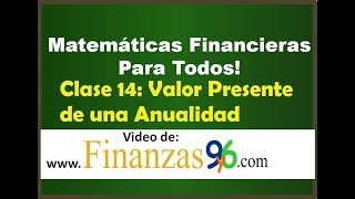 Valor Presente de una Anualidad - Clase 14 - Matemáticas Financieras