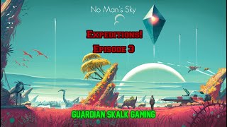 No Man's Sky! Expeditions! Episode 3!