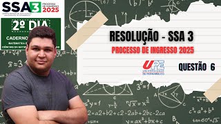 RESOLUÇÃO DA QUESTÃO 6 - UPE SSA 3 - PROCESSO DE INGRESSO 2025