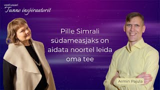 Pille Simrali südameasjaks on aidata noortel leida oma tee