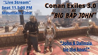 Let's Play Conan Exiles 3.0 as "Big Bad John" Live Stream!