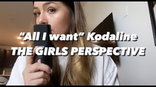 "All I Want" Kodaline REWRITE: THE GIRLS PERSPECTIVE