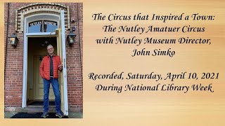 The Circus that Inspired a Town: The Nutley Amateur Circus with Nutley Museum Director, John Simko.