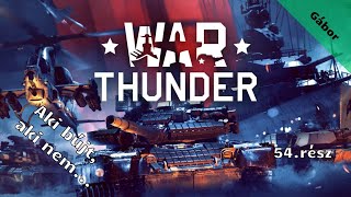 War Thunder /Aki bújt, aki nem../ 54.rész (élő)