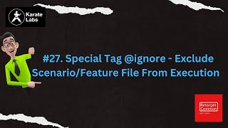 #27. Special Tag @ignore - Exclude Scenario/Feature File From Execution #karateframework