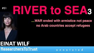 EINAT WILF 3 |  RIVER to SEA3 …WAR ended with armistice not peace no Arab countries accept refugees