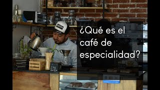 CAFÉ DE ESPECIALIDAD ¿Qué es?