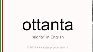 Correct italian pronunciation of ottanta, eighty