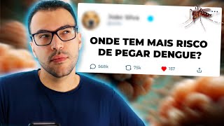 Onde tem mais Risco de Pegar DENGUE?