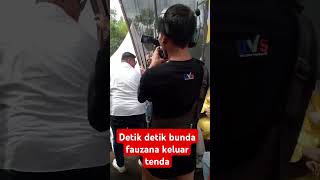 Detik detik bunda fauzana keluar tenda