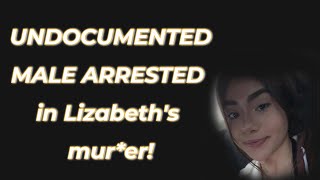 Got em!!! undocumented Male ARRESTED in the killing of Lizabeth Medina!